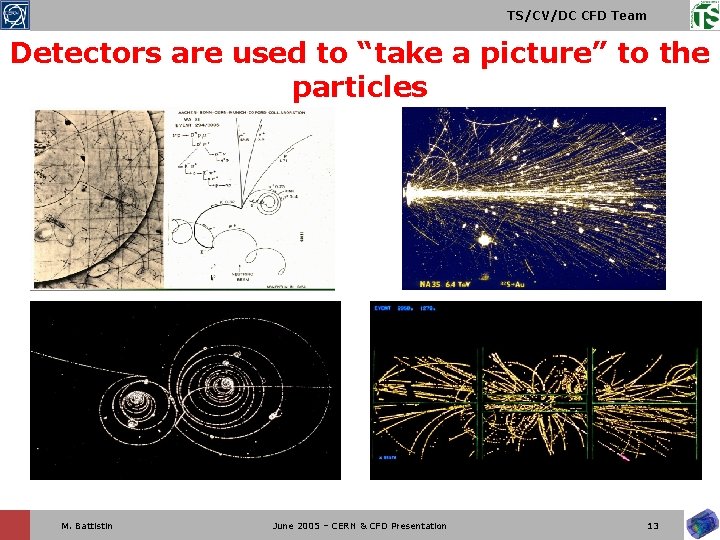 TS/CV/DC CFD Team Detectors are used to “take a picture” to the particles M.