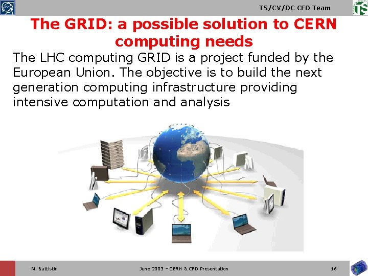 TS/CV/DC CFD Team The GRID: a possible solution to CERN computing needs The LHC