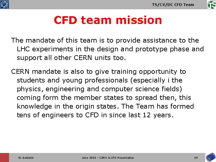 TS/CV/DC CFD Team CFD team mission The mandate of this team is to provide