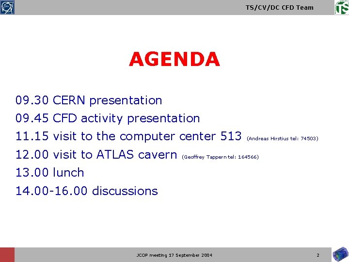 TS/CV/DC CFD Team AGENDA 09. 30 CERN presentation 09. 45 CFD activity presentation 11.