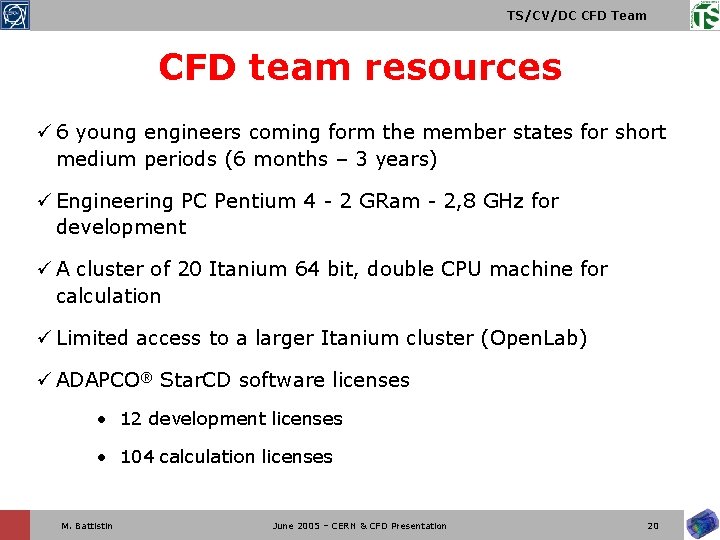 TS/CV/DC CFD Team CFD team resources ü 6 young engineers coming form the member