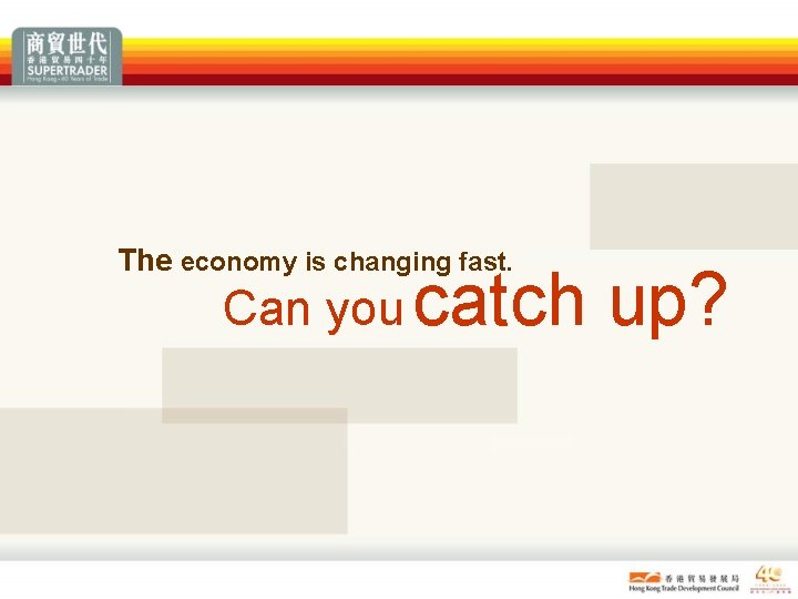 The economy is changing fast. Can you catch up? The economy is changing fast. Can you catch up?