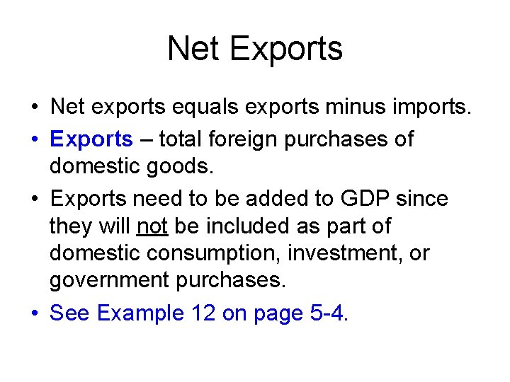 Net Exports • Net exports equals exports minus imports. • Exports – total foreign