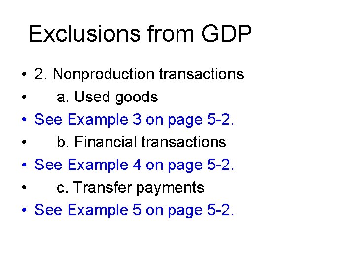 Exclusions from GDP • • 2. Nonproduction transactions a. Used goods See Example 3