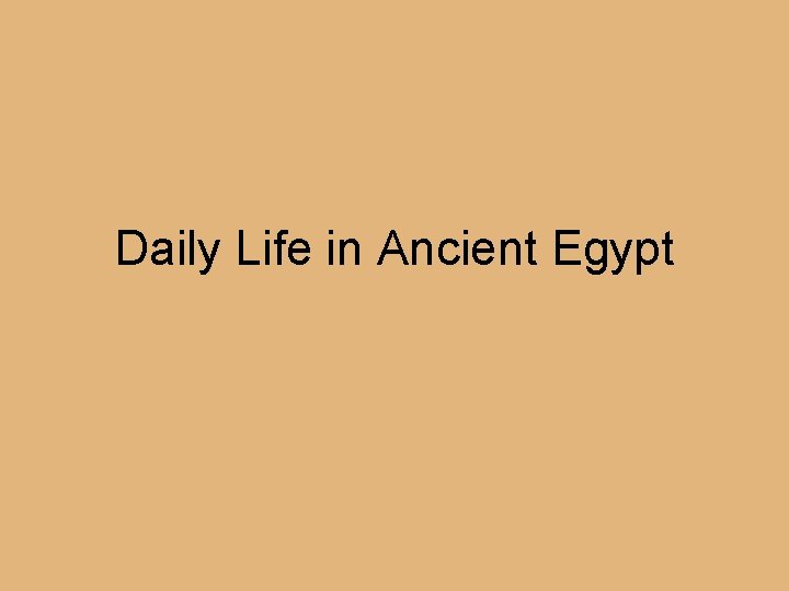 Daily Life in Ancient Egypt 