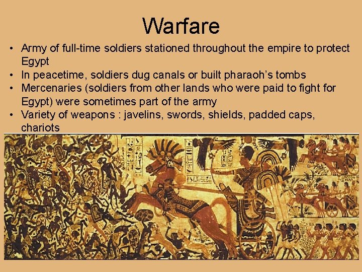 Warfare • Army of full-time soldiers stationed throughout the empire to protect Egypt •