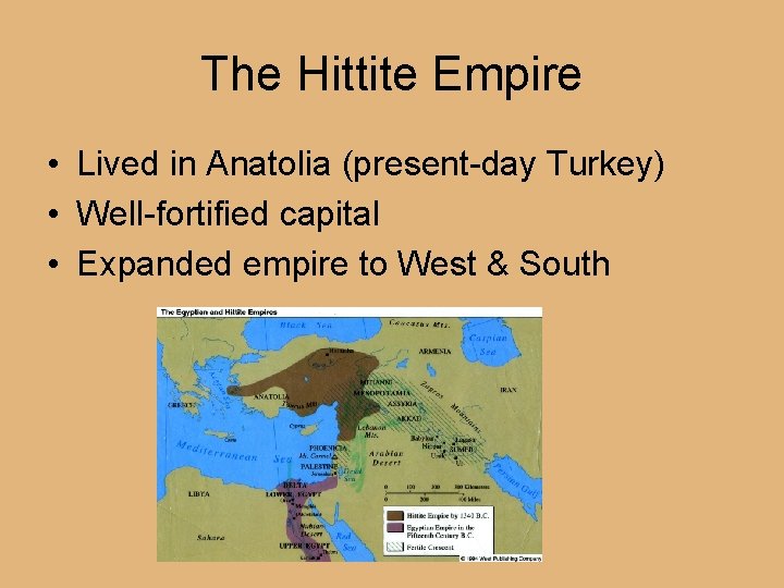 The Hittite Empire • Lived in Anatolia (present-day Turkey) • Well-fortified capital • Expanded