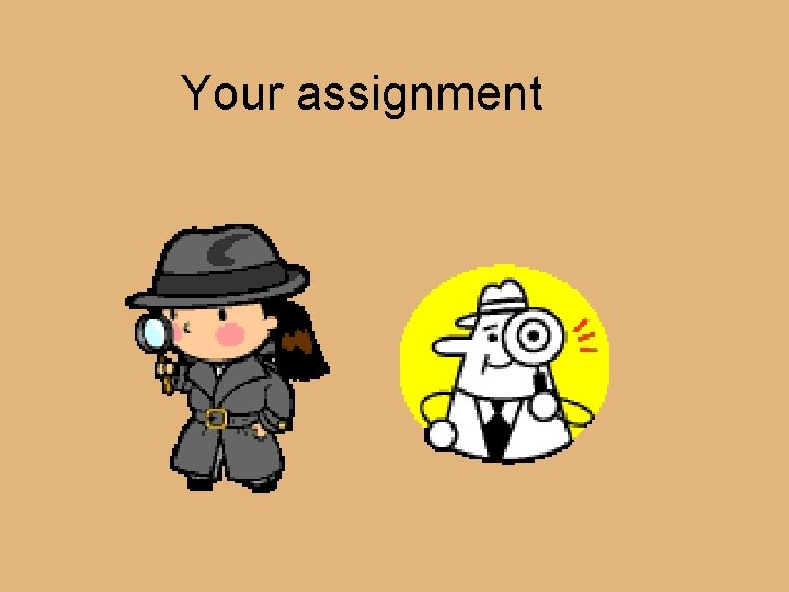 Your assignment 