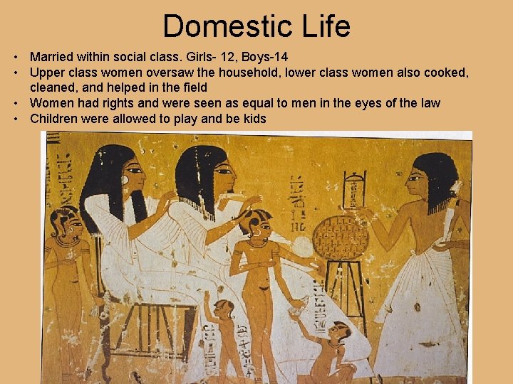 Domestic Life • Married within social class. Girls- 12, Boys-14 • Upper class women