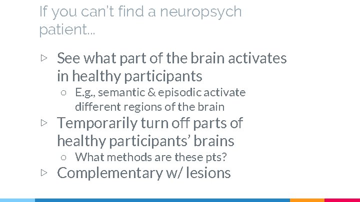 If you can’t find a neuropsych patient. . . ▷ See what part of