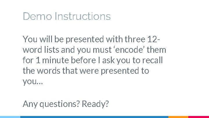 Demo Instructions You will be presented with three 12 word lists and you must