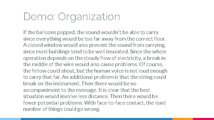 Demo: Organization If the balloons popped, the sound wouldn’t be able to carry since