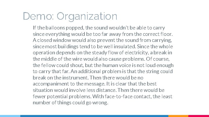 Demo: Organization If the balloons popped, the sound wouldn’t be able to carry since