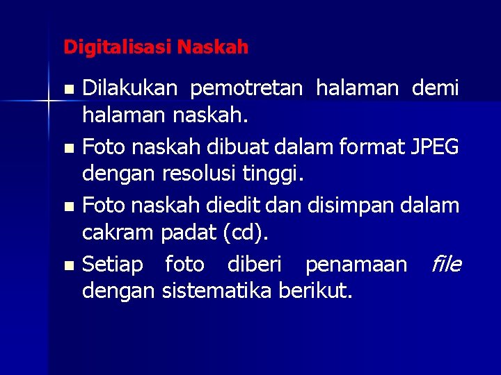 Digitalisasi Naskah Dilakukan pemotretan halaman demi halaman naskah. n Foto naskah dibuat dalam format