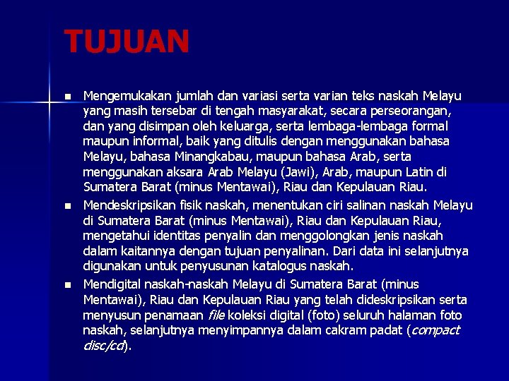 TUJUAN n n n Mengemukakan jumlah dan variasi serta varian teks naskah Melayu yang