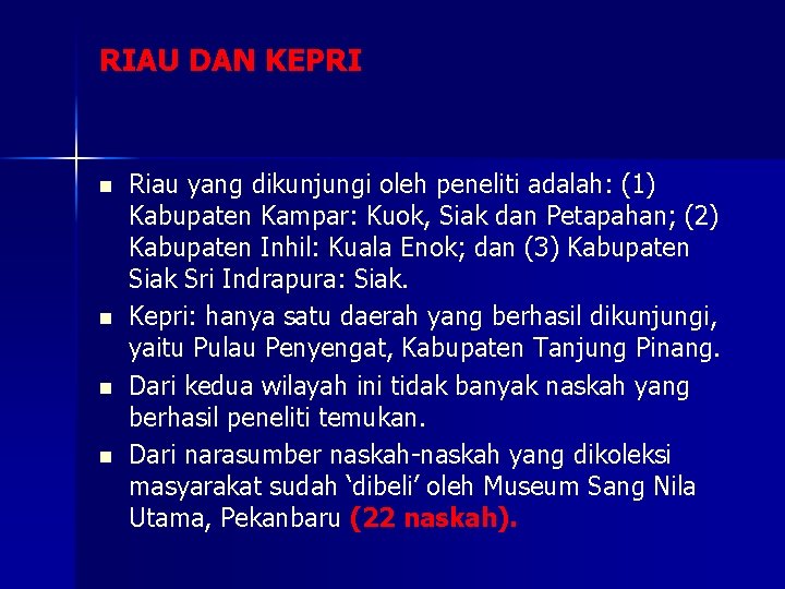 RIAU DAN KEPRI n n Riau yang dikunjungi oleh peneliti adalah: (1) Kabupaten Kampar: