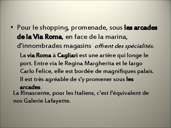  • Pour le shopping, promenade, sous les arcades de la Via Roma, en