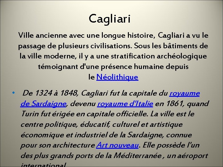 Cagliari Ville ancienne avec une longue histoire, Cagliari a vu le passage de plusieurs