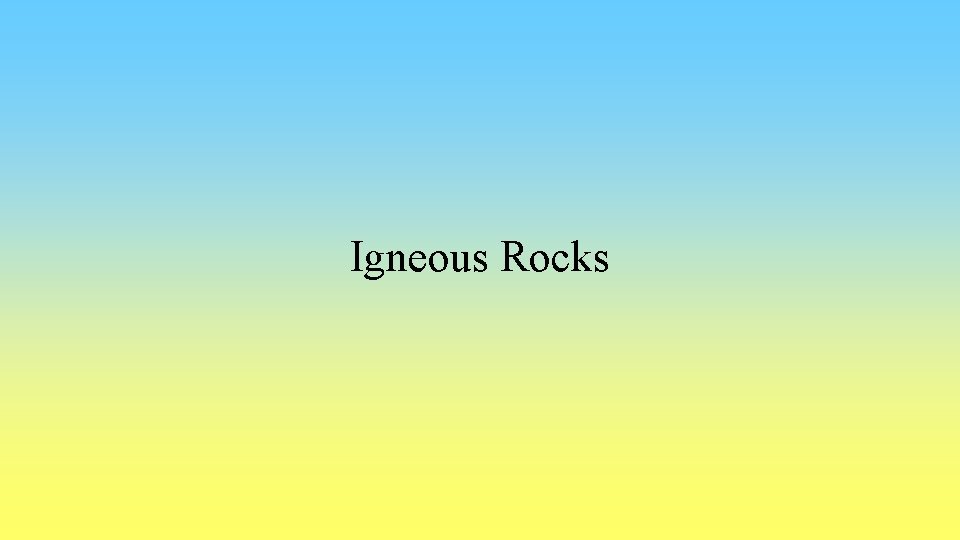 Igneous Rocks 