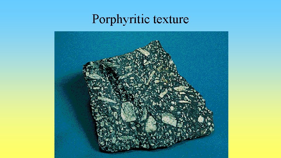 Porphyritic texture 