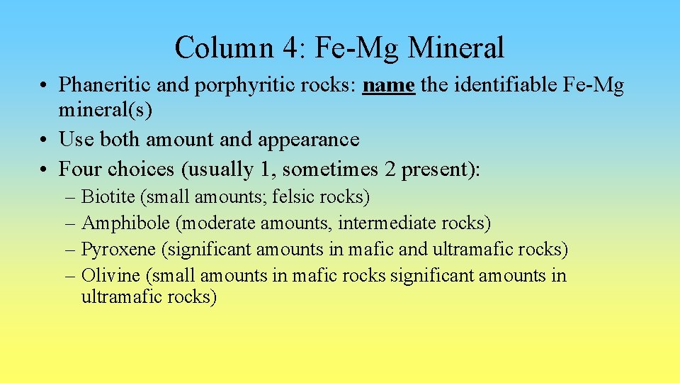 Column 4: Fe-Mg Mineral • Phaneritic and porphyritic rocks: name the identifiable Fe-Mg mineral(s)