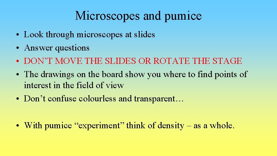 Microscopes and pumice • • Look through microscopes at slides Answer questions DON’T MOVE