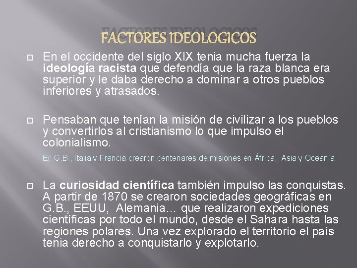 FACTORES IDEOLOGICOS En el occidente del siglo XIX tenia mucha fuerza la ideología racista FACTORES IDEOLOGICOS En el occidente del siglo XIX tenia mucha fuerza la ideología racista
