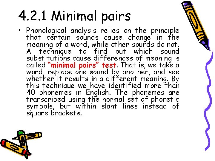 4. 2. 1 Minimal pairs • Phonological analysis relies on the principle that certain