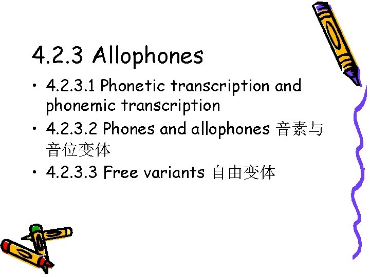 4. 2. 3 Allophones • 4. 2. 3. 1 Phonetic transcription and phonemic transcription