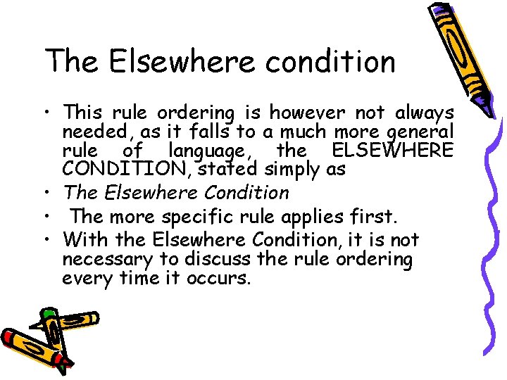The Elsewhere condition • This rule ordering is however not always needed, as it