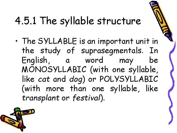 4. 5. 1 The syllable structure • The SYLLABLE is an important unit in