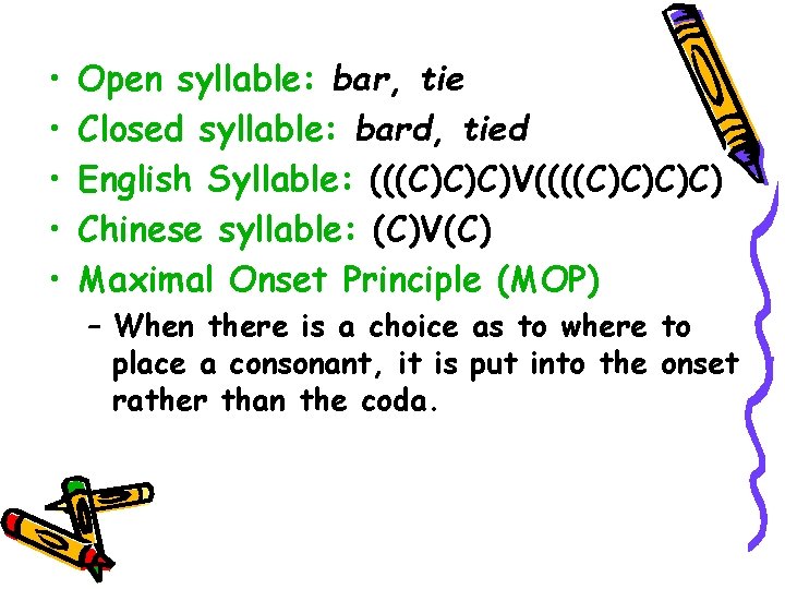  • • • Open syllable: bar, tie Closed syllable: bard, tied English Syllable: