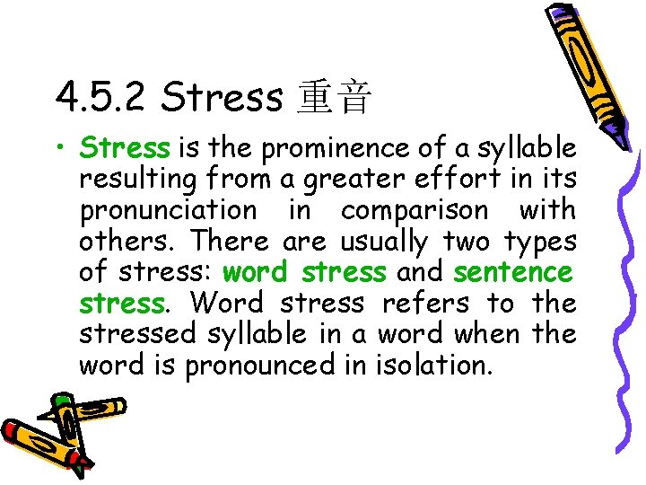 4. 5. 2 Stress 重音 • Stress is the prominence of a syllable resulting