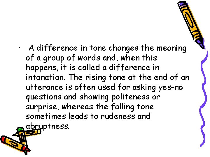  • A difference in tone changes the meaning of a group of words