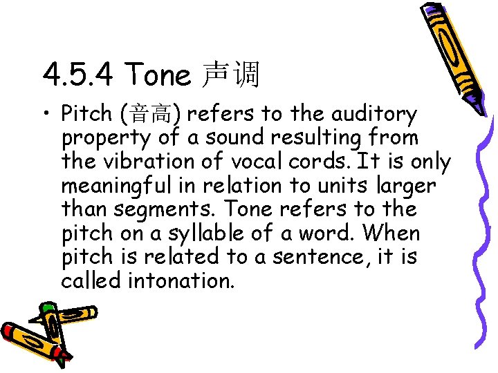 4. 5. 4 Tone 声调 • Pitch (音高) refers to the auditory property of