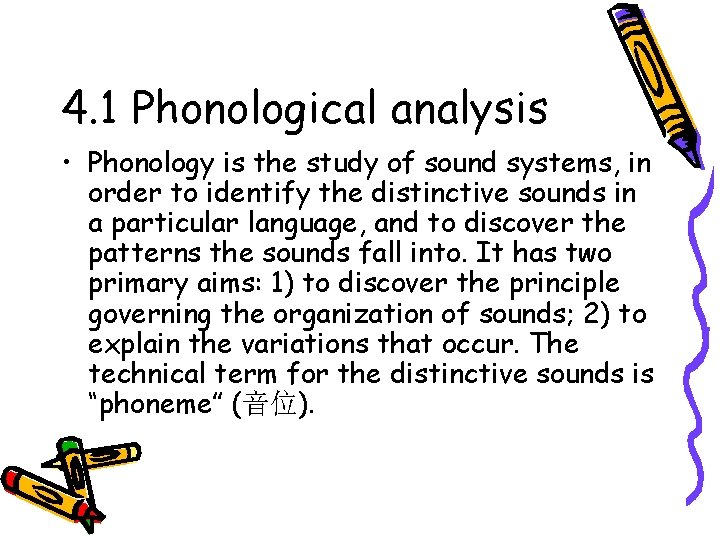 4. 1 Phonological analysis • Phonology is the study of sound systems, in order
