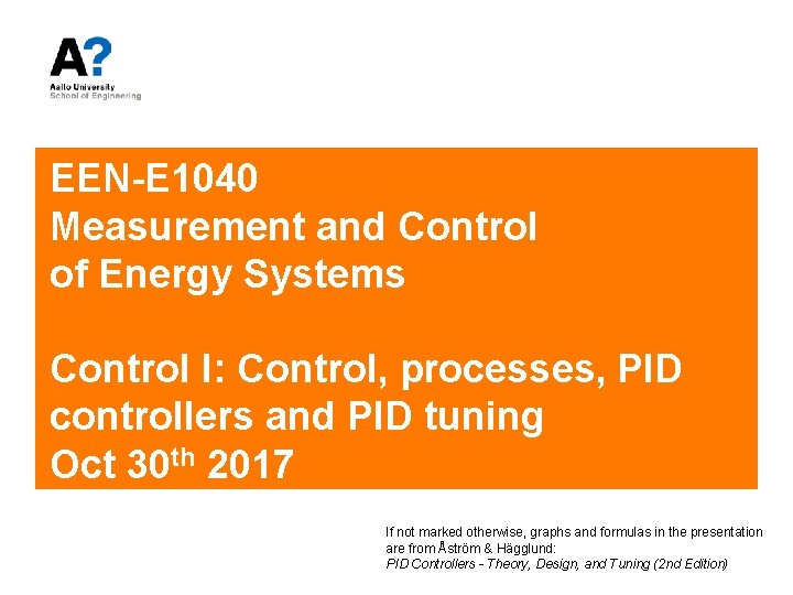 EEN-E 1040 Measurement and Control of Energy Systems Control I: Control, processes, PID controllers