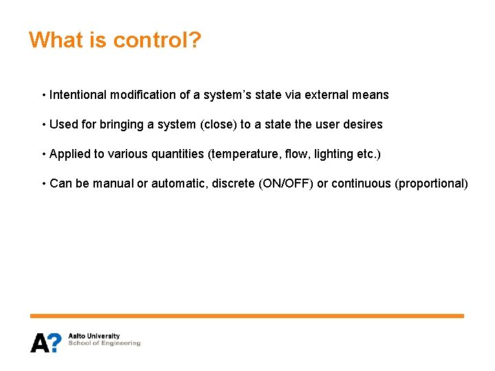 What is control? • Intentional modification of a system’s state via external means •