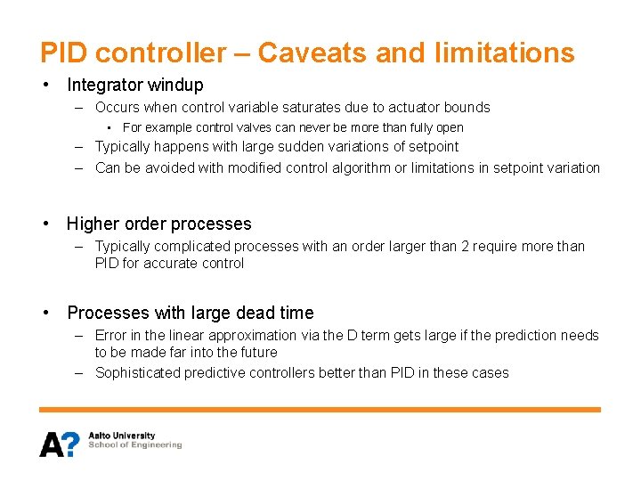 PID controller – Caveats and limitations • Integrator windup – Occurs when control variable