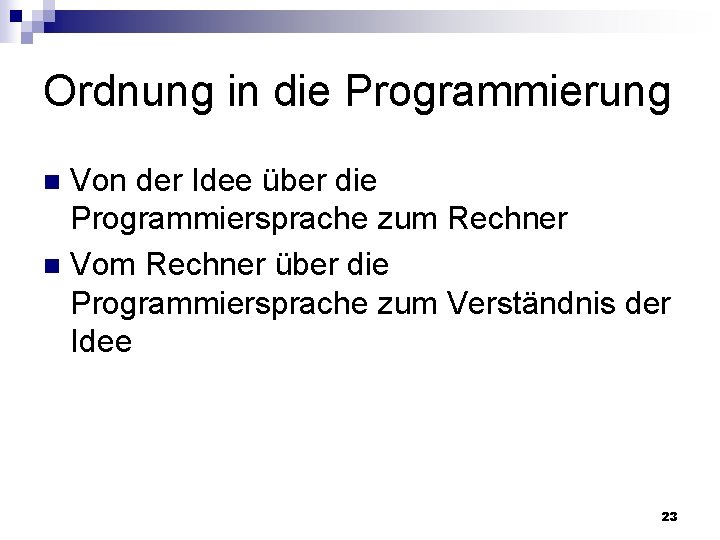 Ordnung in die Programmierung Von der Idee über die Programmiersprache zum Rechner n Vom