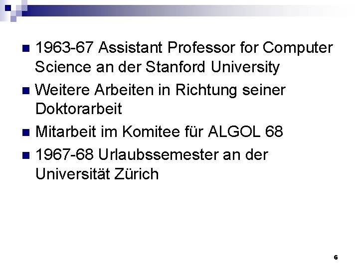 1963 -67 Assistant Professor for Computer Science an der Stanford University n Weitere Arbeiten