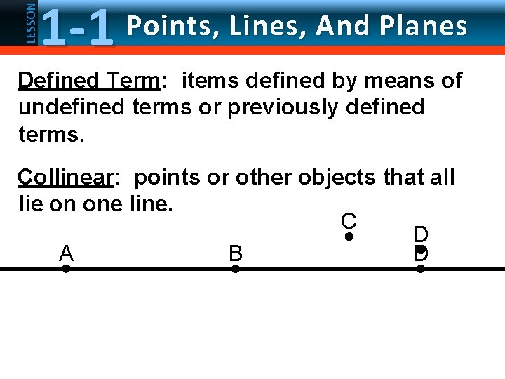 LESSON 1 -1 Points, Lines, And Planes Defined Term: items defined by means of