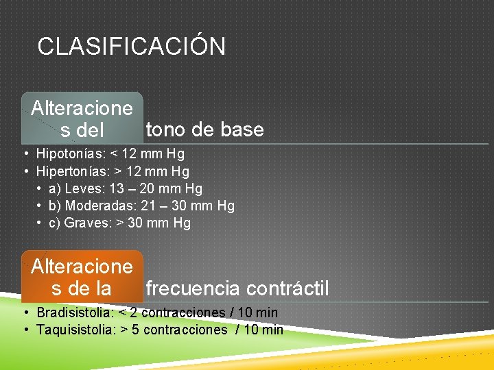 CLASIFICACIÓN Alteracione tono de base s del • Hipotonías: < 12 mm Hg •