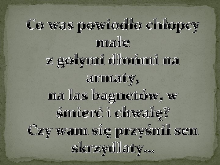 Co was powiodło chłopcy małe z gołymi dłońmi na armaty, na las bagnetów, w