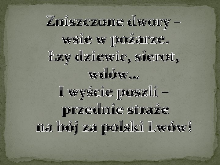 Zniszczone dwory – wsie w pożarze. Łzy dziewic, sierot, wdów… I wyście poszli –