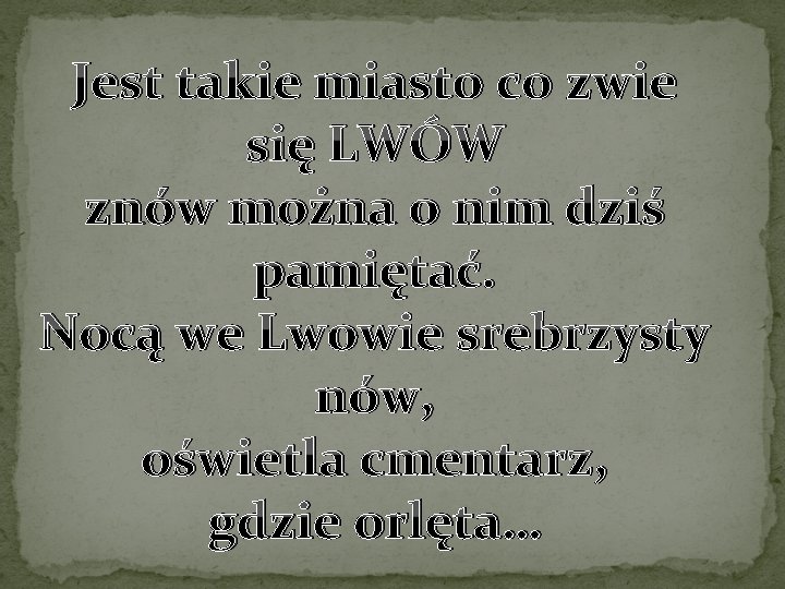 Jest takie miasto co zwie się LWÓW znów można o nim dziś pamiętać. Nocą