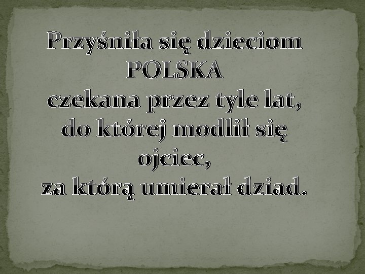 Przyśniła się dzieciom POLSKA czekana przez tyle lat, do której modlił się ojciec, za