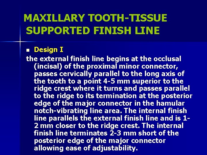 MAXILLARY TOOTH-TISSUE SUPPORTED FINISH LINE Design I the external finish line begins at the