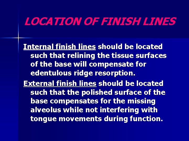 LOCATION OF FINISH LINES Internal finish lines should be located such that relining the