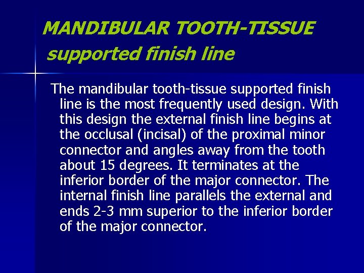 MANDIBULAR TOOTH-TISSUE supported finish line The mandibular tooth-tissue supported finish line is the most